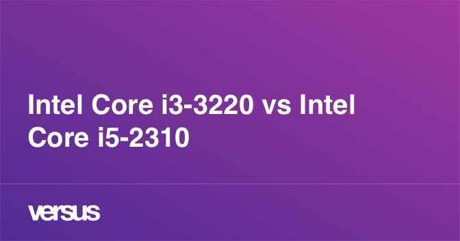 Intel core i5-2310 vs intel core i5-4440: в чем разница?